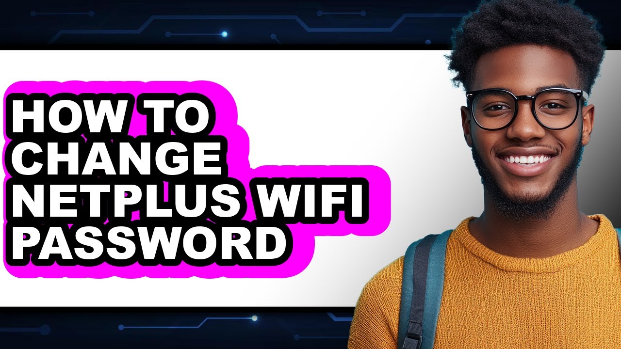 How to Change Netplus Wifi Password - Full Guide