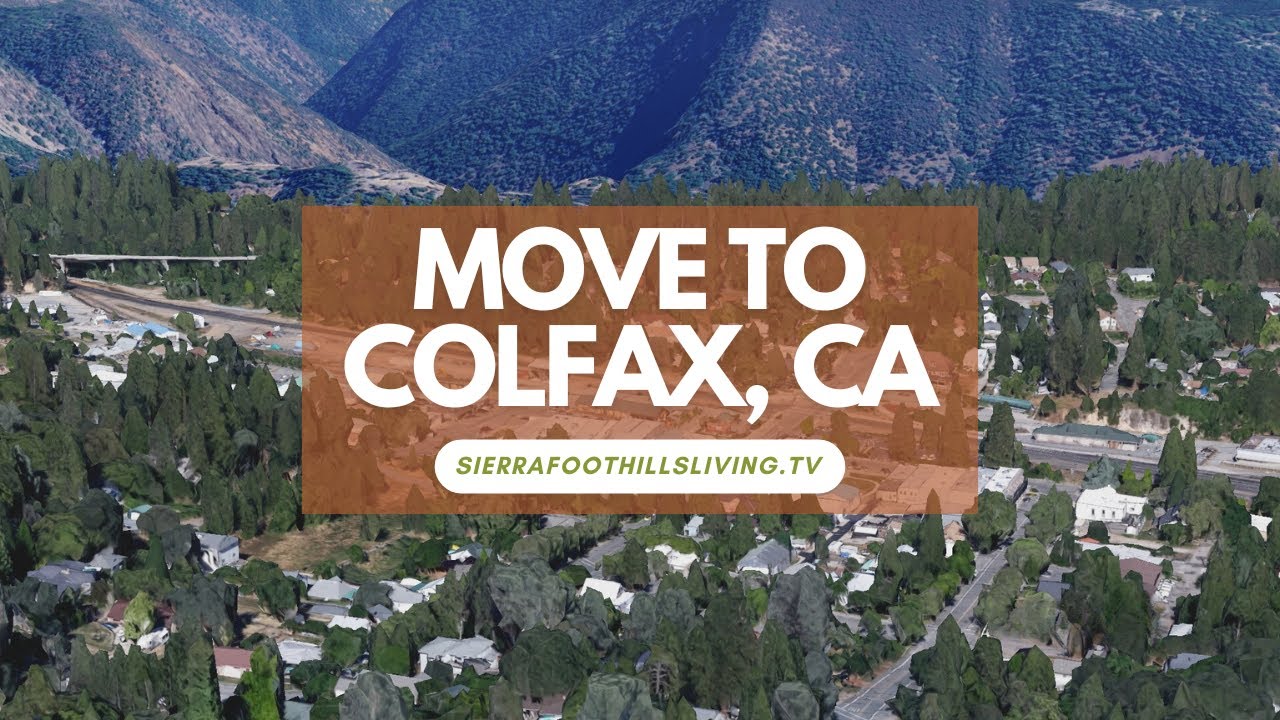 Living in Colfax, California: Your Guide to Life in the Sierra Foothills   final