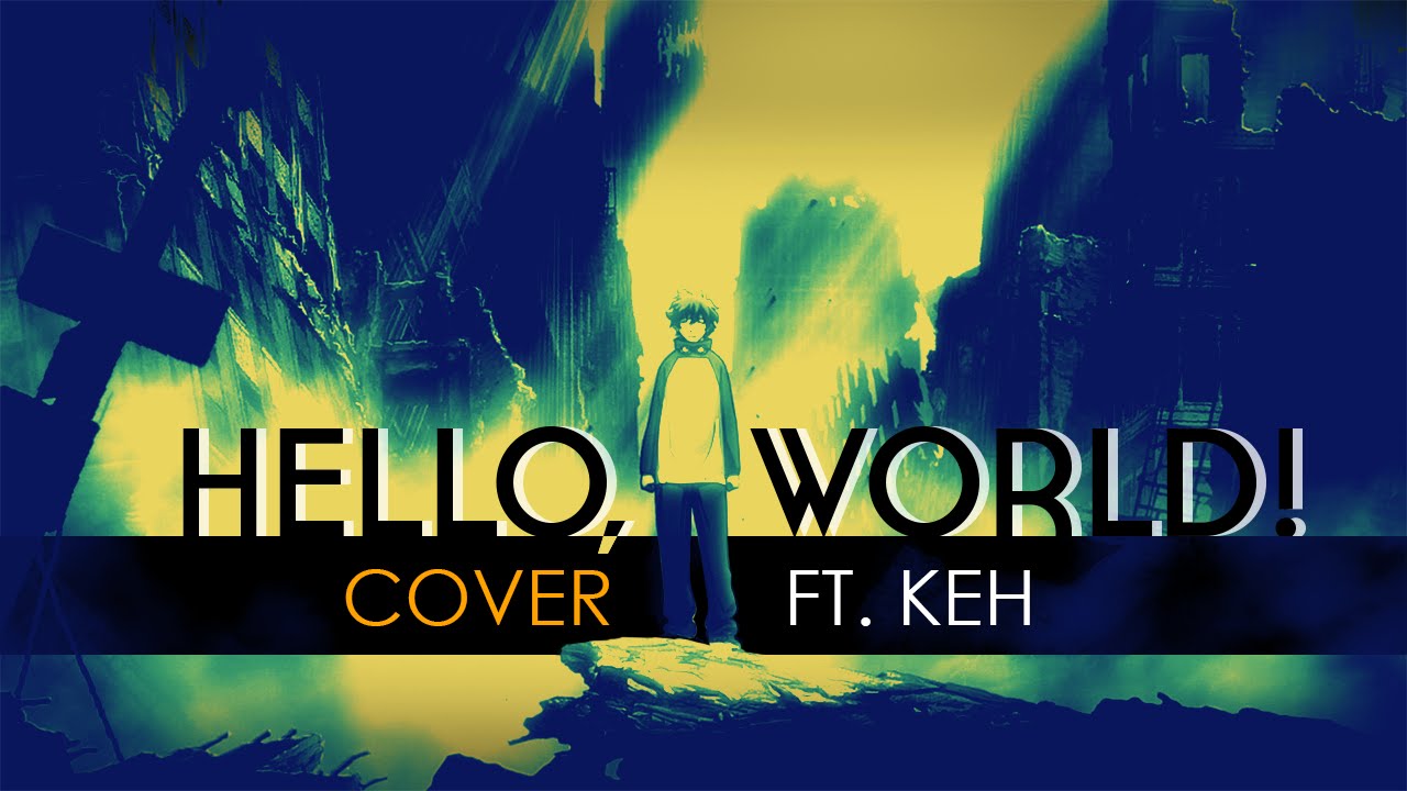 Hello,world! | Kekkai Sensen Opening (Japanese Cover by KEH)