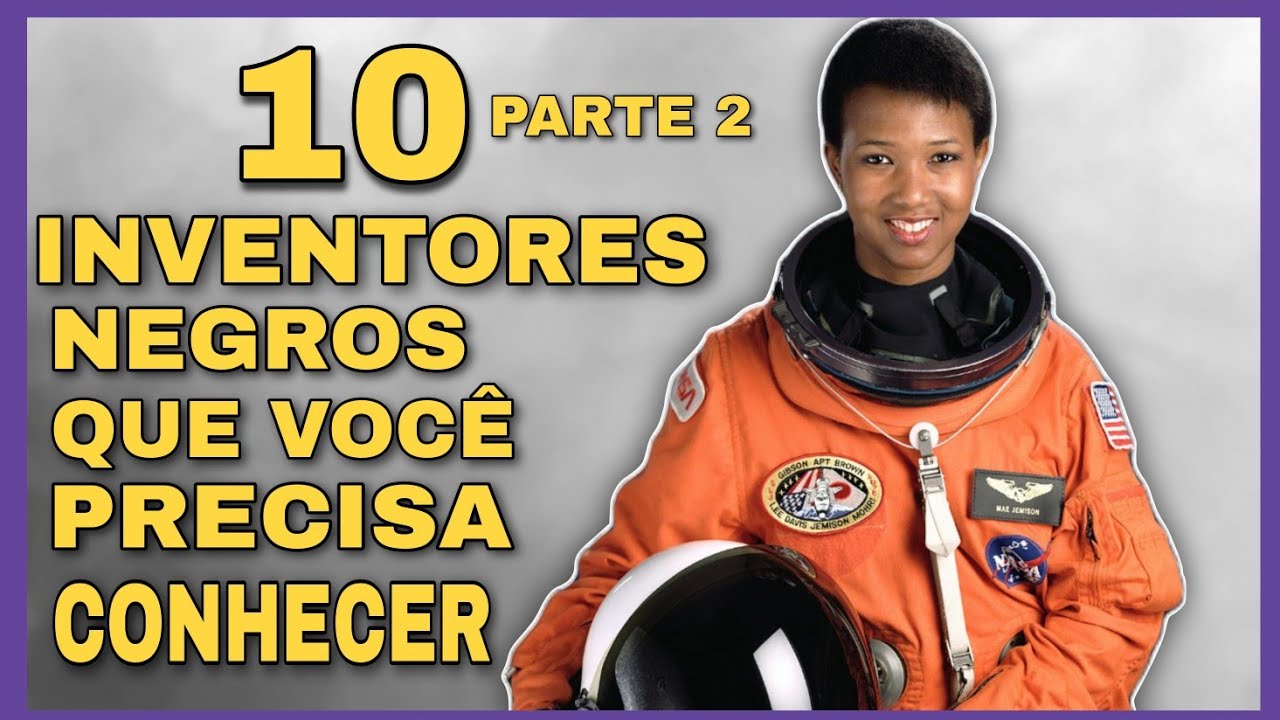 10 INVENTORES NEGROS QUE VOCÊ PRECISA CONHECER ( PARTE 2 )
