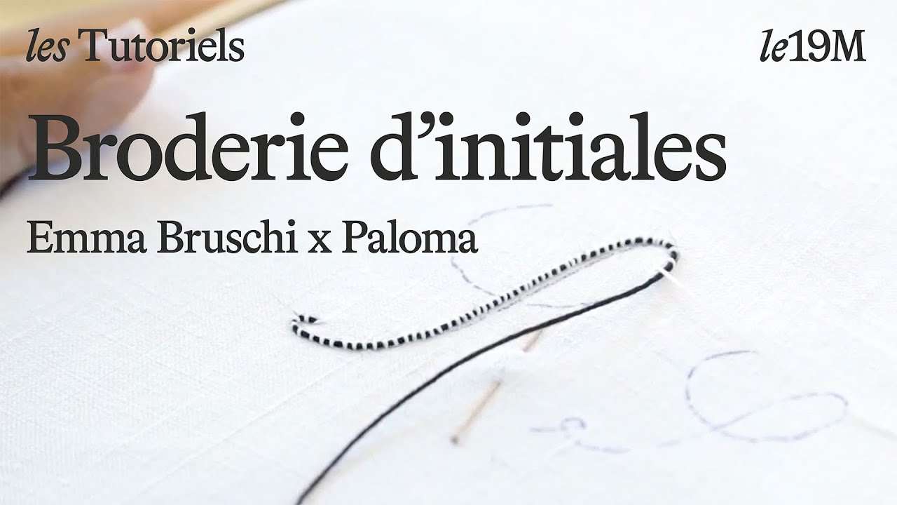 [les Tutoriels] Broderie d'initiales avec Emma Bruschi et Paloma