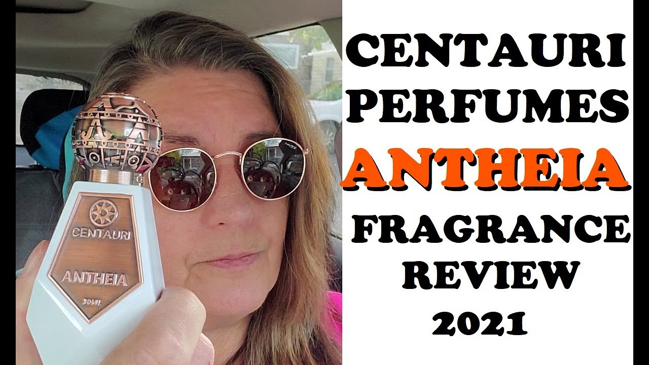 CENTAURI Perfumes - ANTHEIA -  NEW! - Fragrance Review 2021