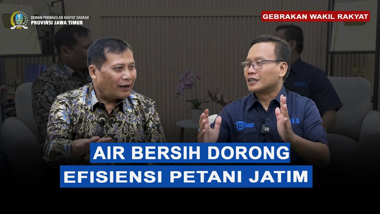 GEBRAKAN WAKIL RAKYAT - Air Bersih dan Irigasi : Kunci Produktivitas Pertanian di Jawa Timur