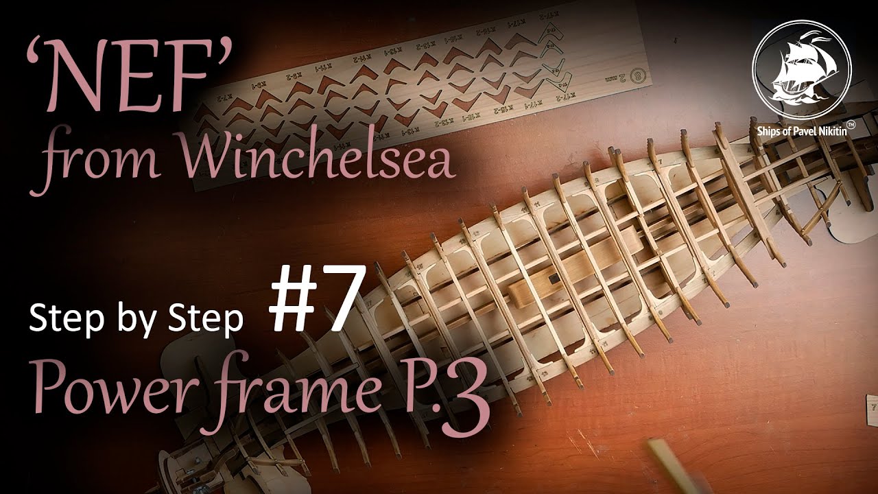 Nef from Winchelsea. Step by Step #7. Power frame P. 3