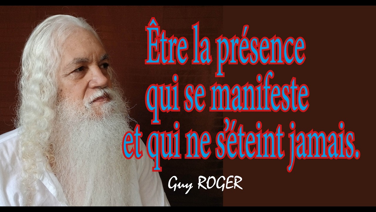 2091 Être la présence qui se manifeste et qui ne s'éteint jamais. Guy ROGER  ZONE LIBRE