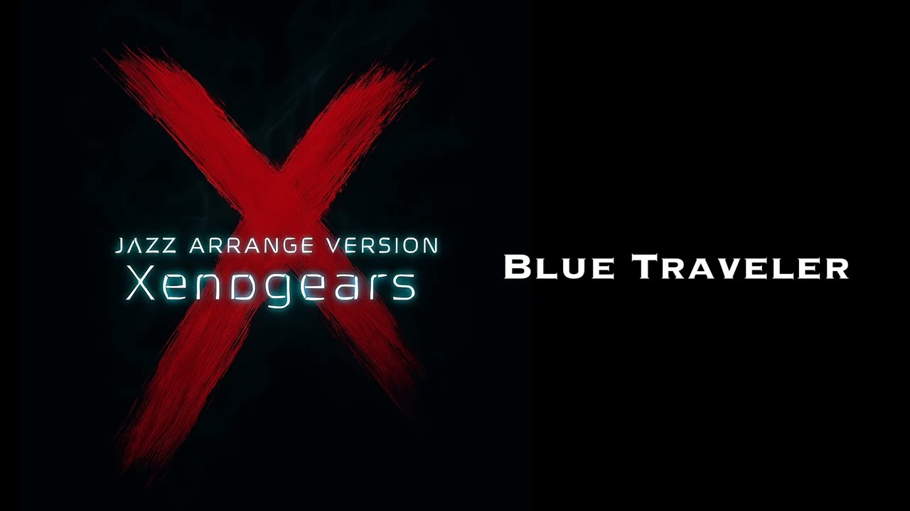 Jazz Arrange Version: Xenogears - Blue Traveler [J-Fusion]