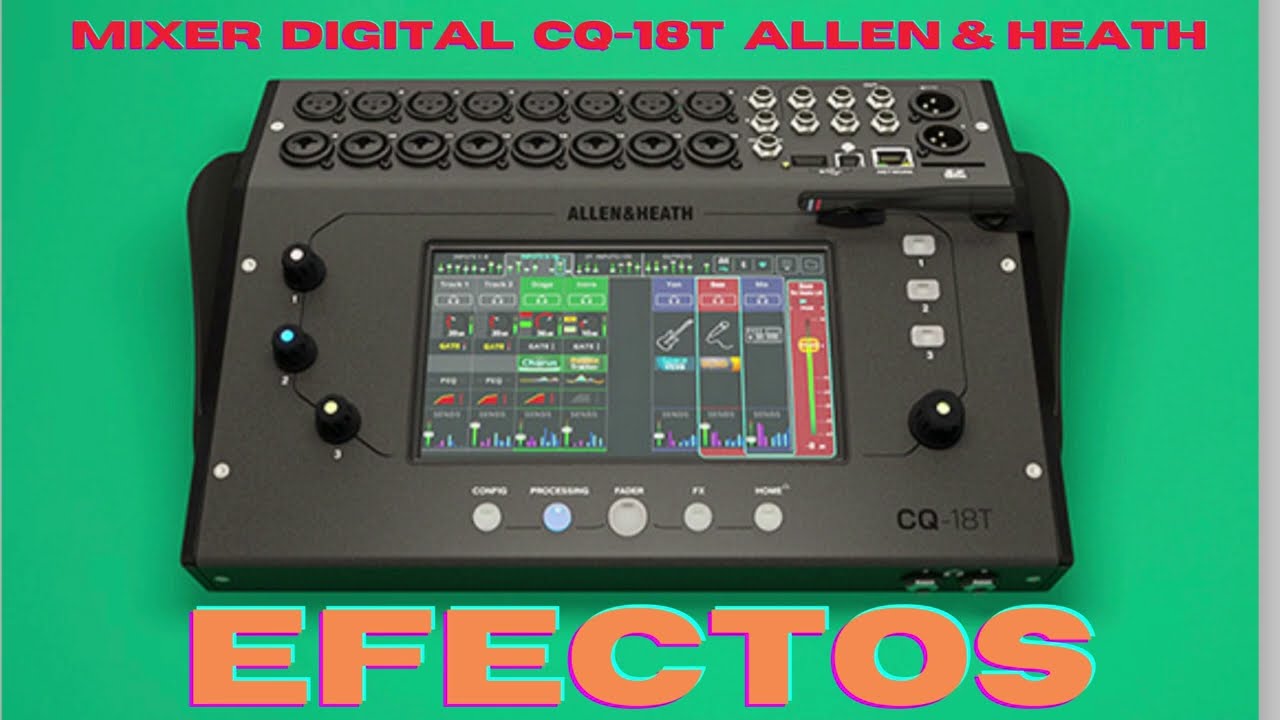 EFECTOS (FX) EN MIXER DIGITAL CQ 18T ALLEN & HEATH