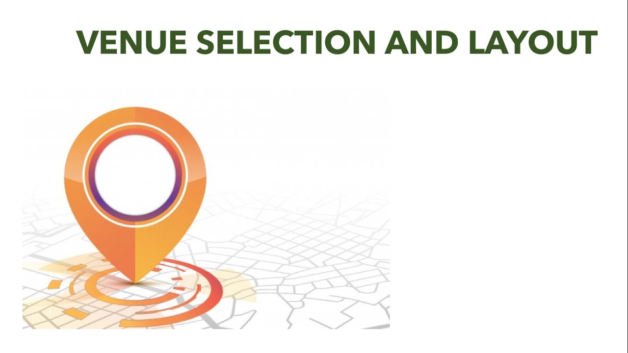 Communication and Events Planning: Venue Selection and Layout