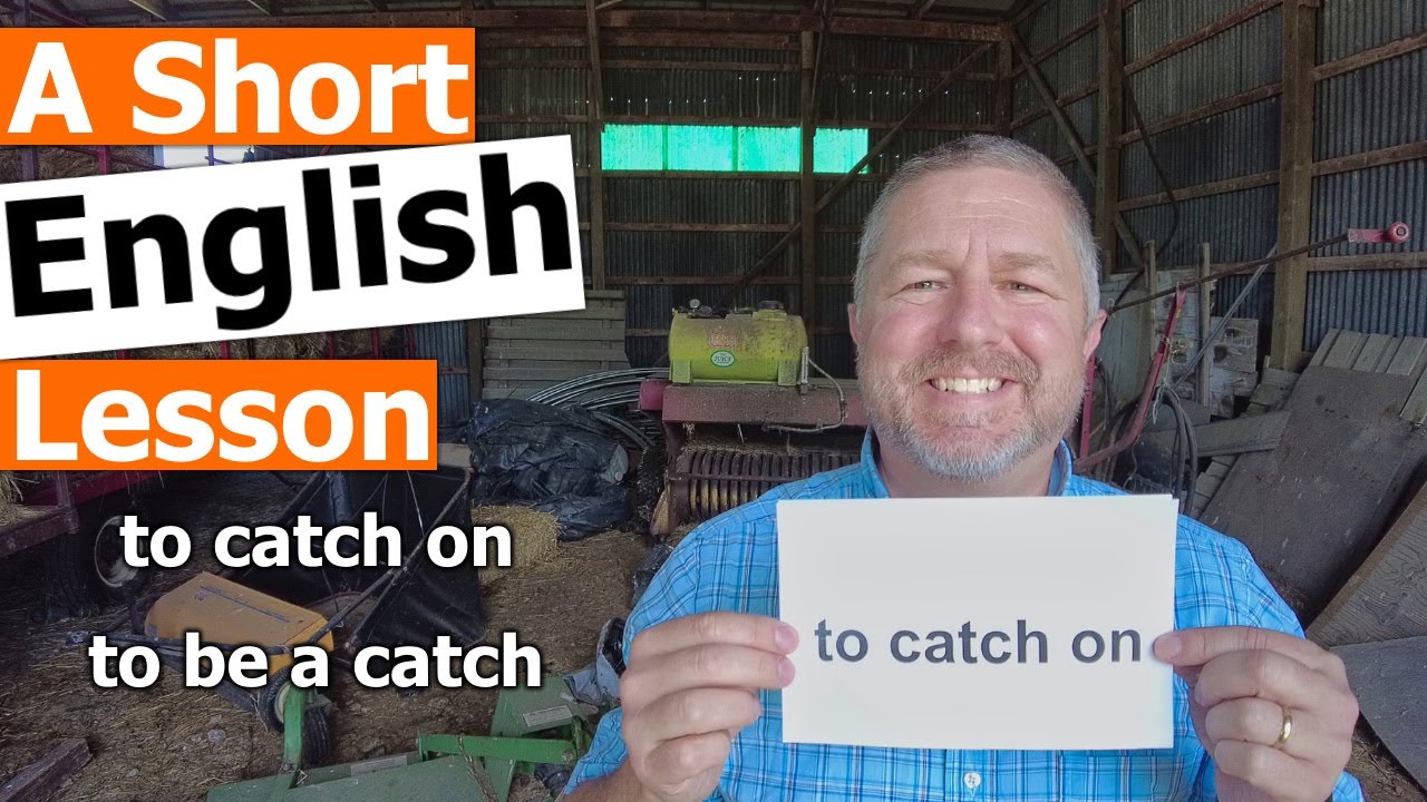 Learn the English Phrases TO CATCH ON and TO BE A CATCH