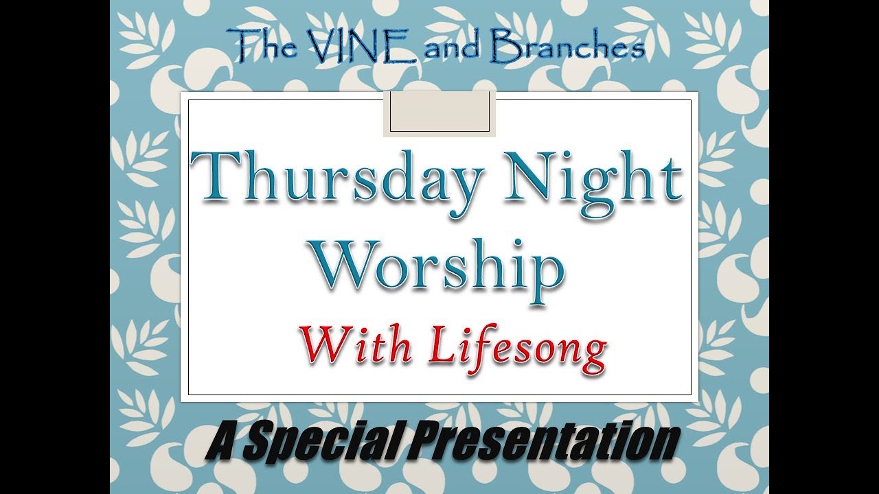 Thursday Night Worship for January 8_The VINE and Branches