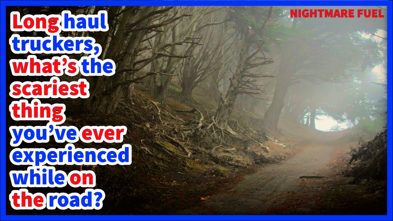 Long haul truckers, what's the scariest thing you've ever experienced while on the road?