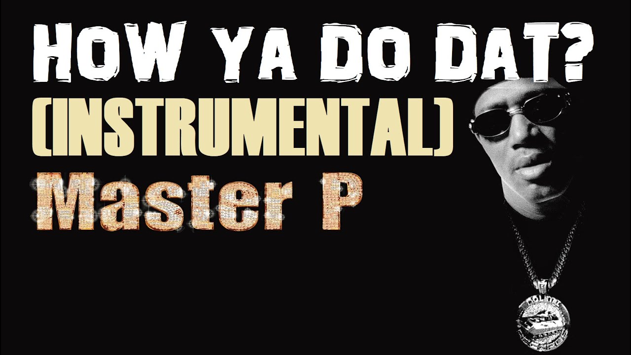 Master P - How Ya Do Dat? (instrumental)