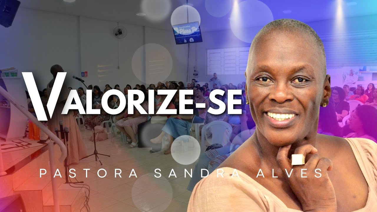 Se ame, valorize-se ! | Pastora Sandra Alves