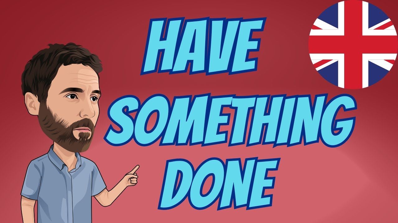 Have something done - C1-C2 British English