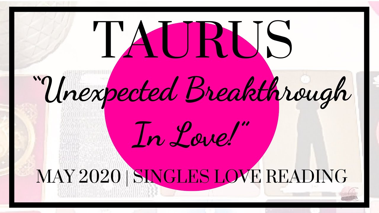 ♉️ Taurus: Unexpected Breakthrough In Love! | Singles | May 2020 | Monthly Love Reading