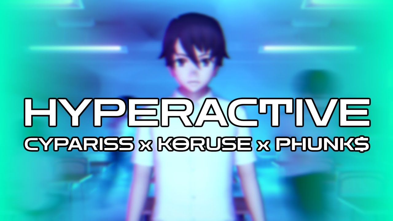 CYPARISS, KoruSe, PHUNK$ - Hyperactive