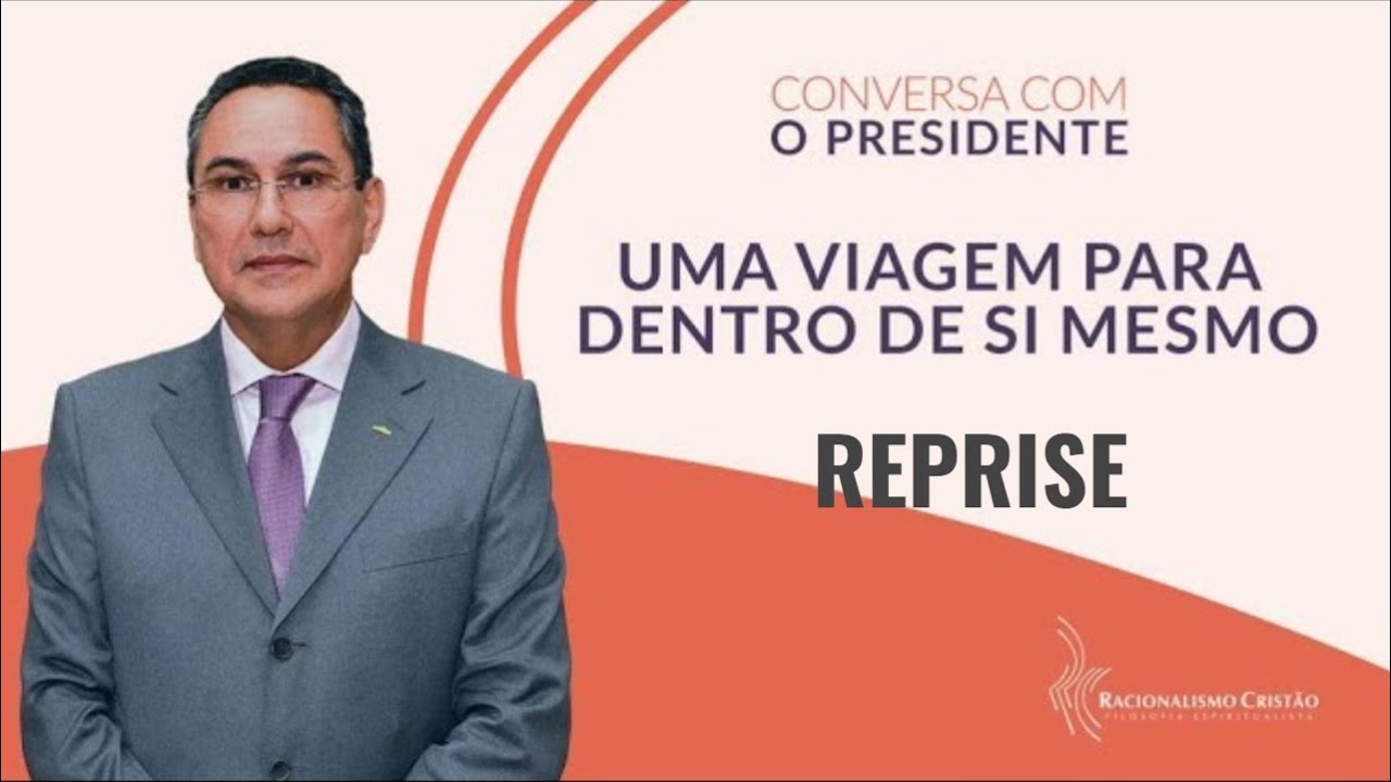 REPRISE - Uma viagem para dentro de si mesmo - Conversa com o Presidente