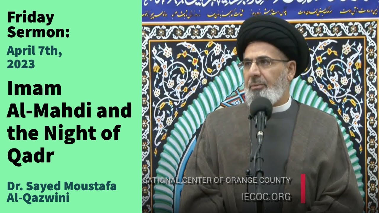 Imam Al-Mahdi and the Night of Qadr | Friday Sermon 4/7/23 | Dr. Sayed Moustafa Al-Qazwini