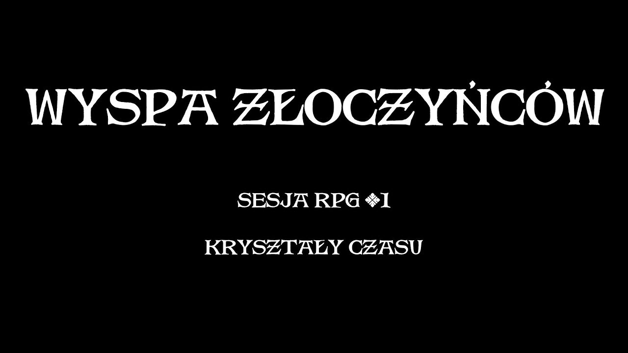 Sesja RPG #1 - Kryształy Czasu: Wyspa złoczyńców