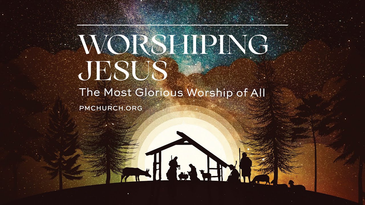 Worshiping Jesus: The Most Glorious Worship of All