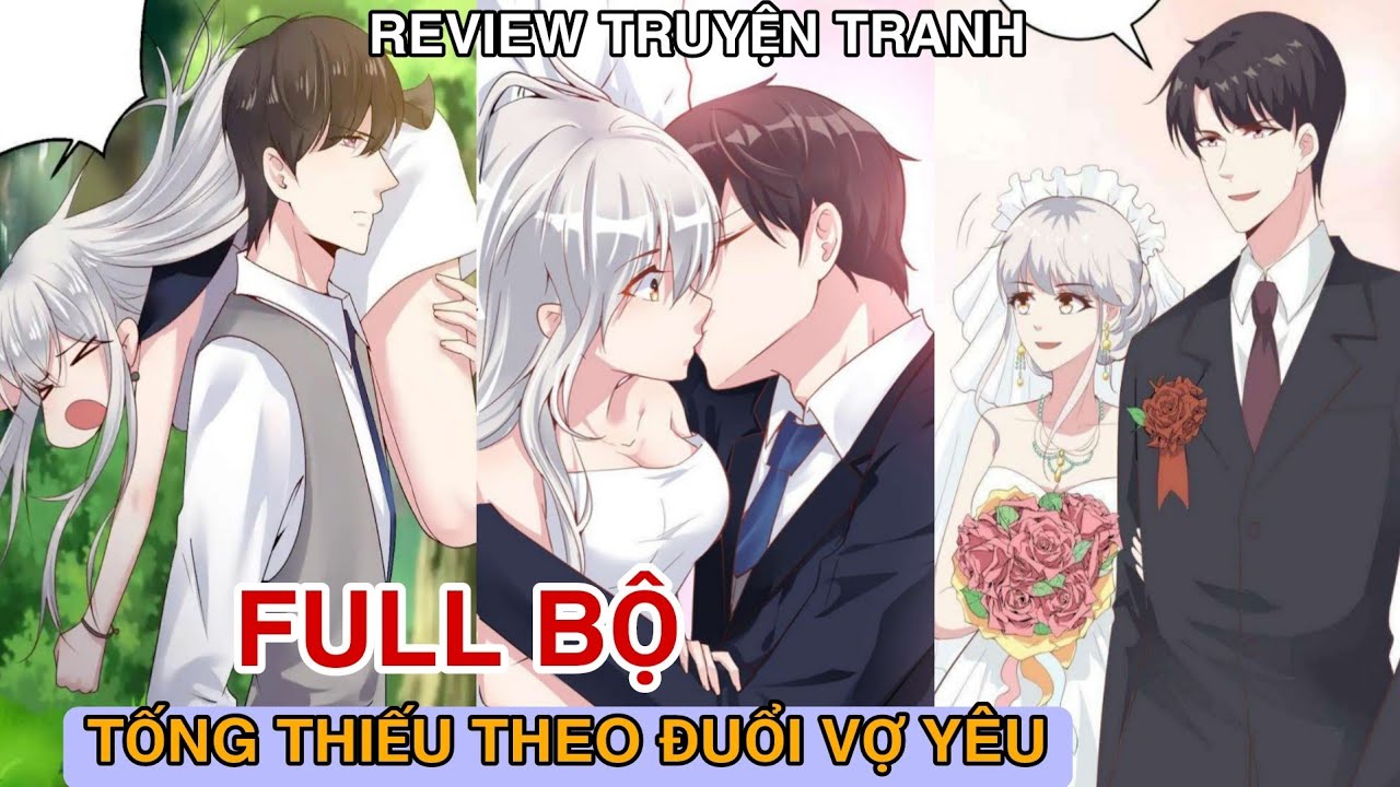 Review Full Bộ🎊Tống thiếu theo đuổi vợ yêu(Review Truyện Tranh)ngôn tình hay