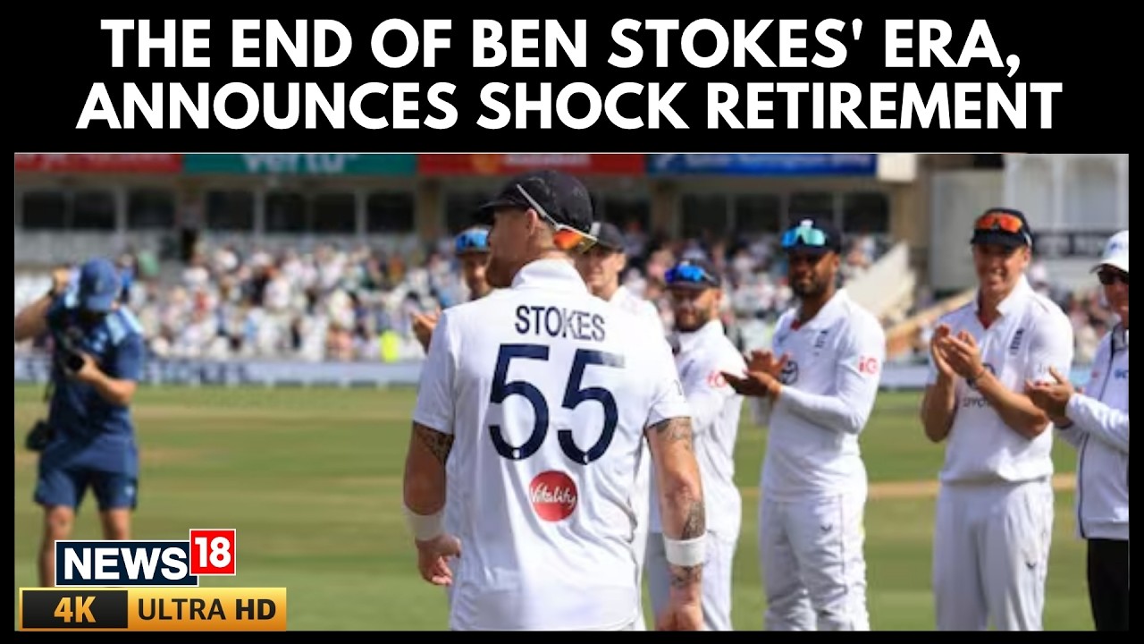 England Captain Ben Stokes Announces Shocking International Retirement | Cricket News | N18G