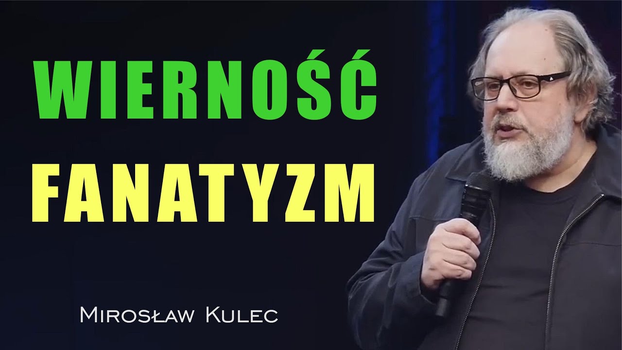 Wierność czy fanatyzm - Mirosław Kulec