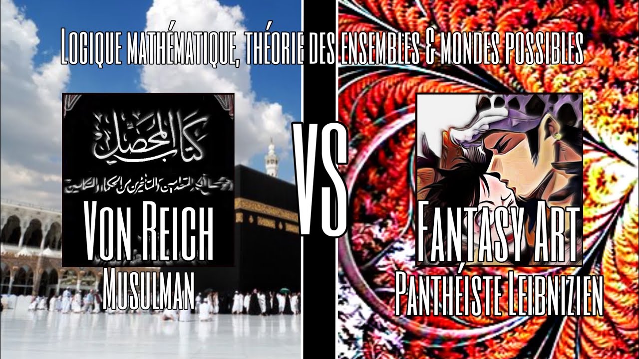 Von Reich (musulman) VS Fantasy Art (panthéiste leibnizien) | Logique mathématique