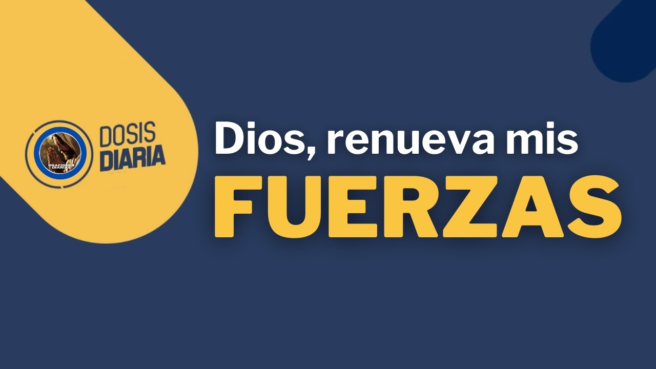 Dosis Diaria Roka - Dios renueva mis fuerzas.