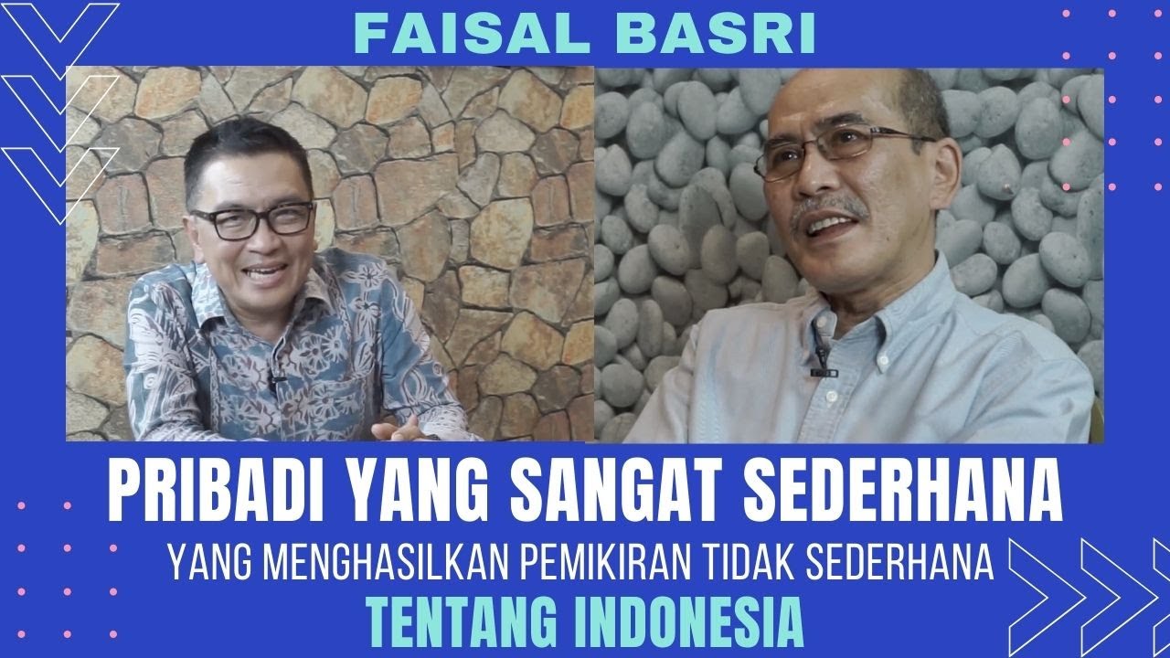 Faisal Basri, Pribadi Sangat Sedehana, Tetapi Hasilkan Pemikiran tidak Sederhana Tentang Indonesia