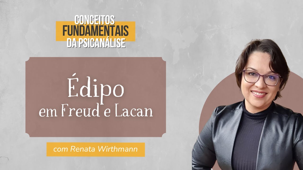 28. Édipo _ em Freud e Lacan - Conceitos fundamentais da psicanálise