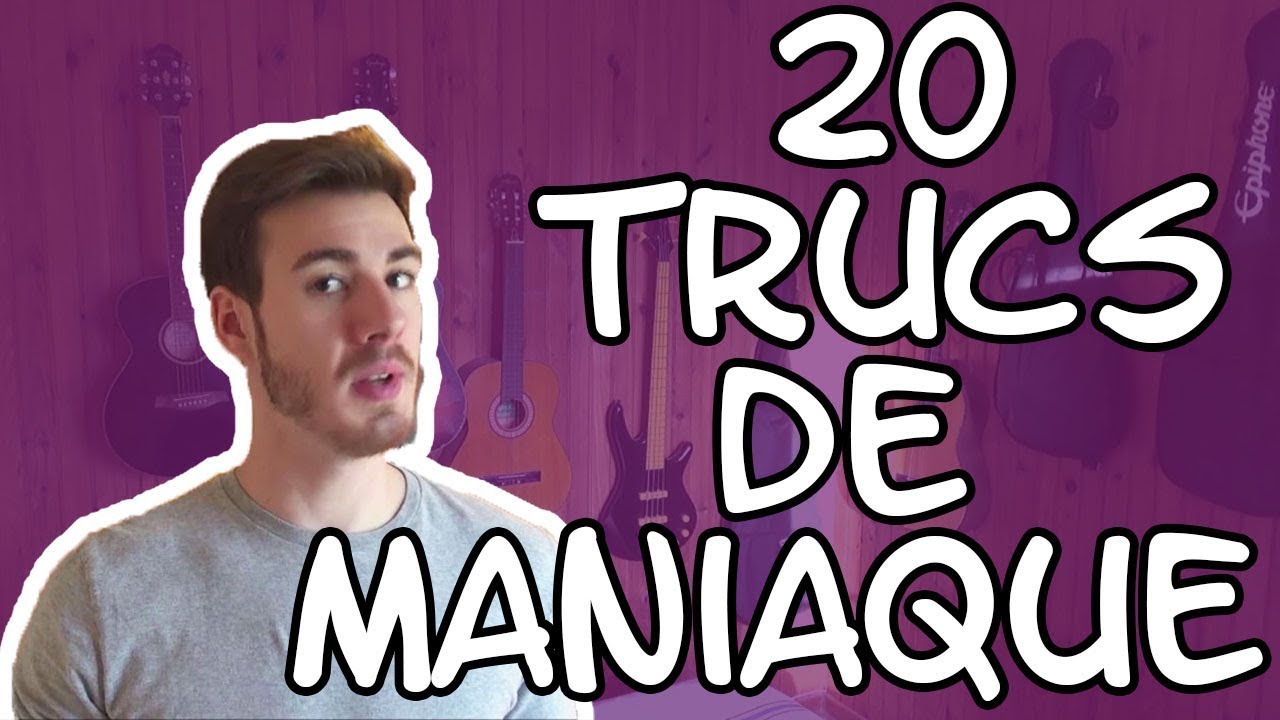 20 TRUCS DE MANIAQUE