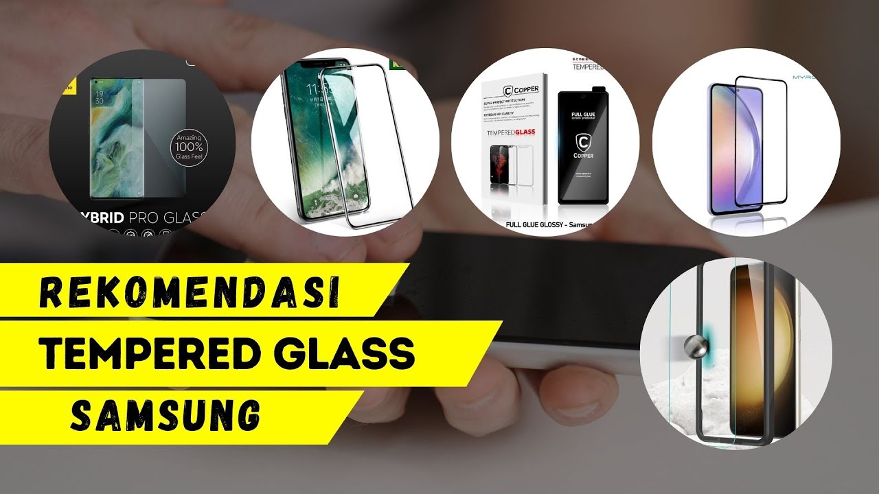 10 Tempered Glass Samsung Terbaik yang Patut Digunakan!