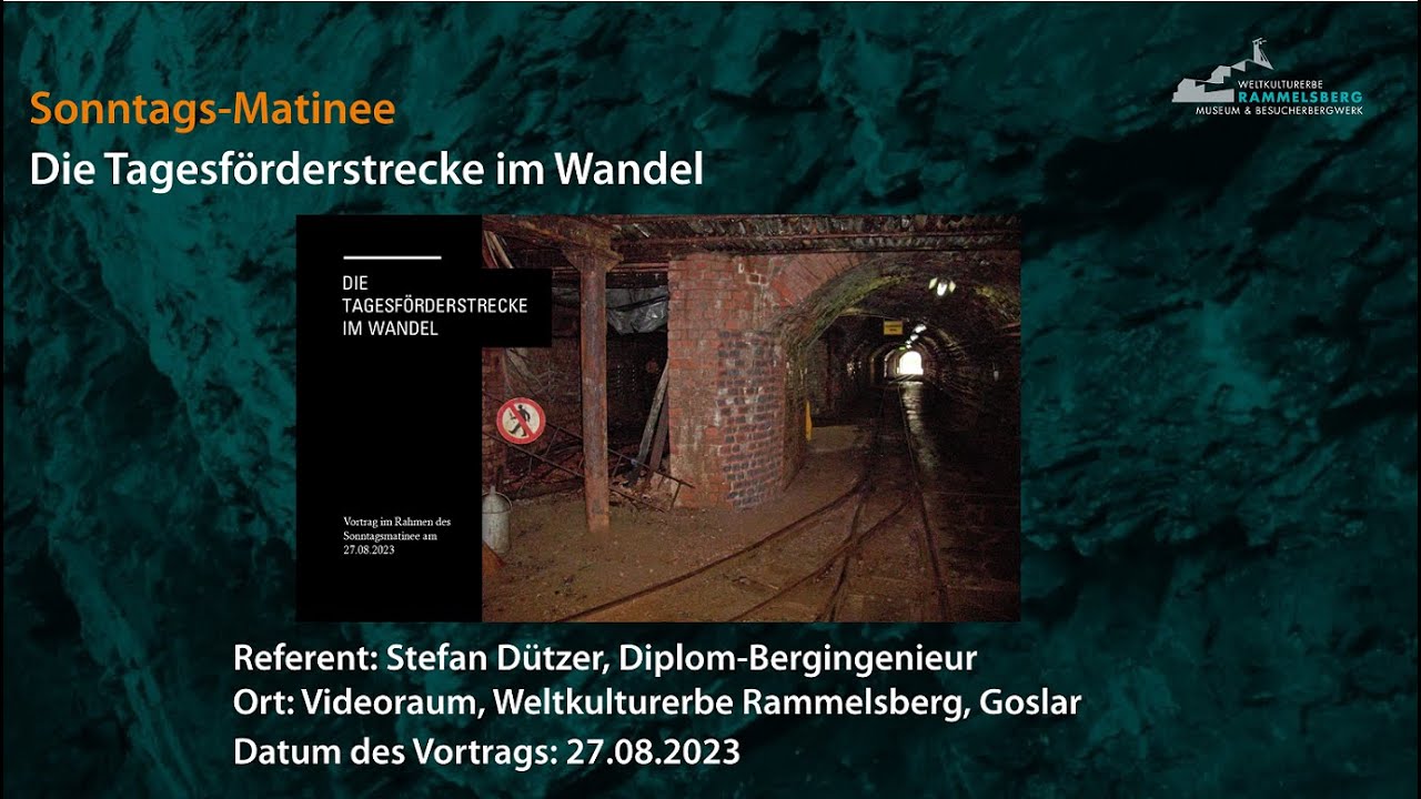 Tagesförderstrecke im Wandel - Sonntagsmatinee 27.08.2023 am Weltkulturerbe Rammelsberg