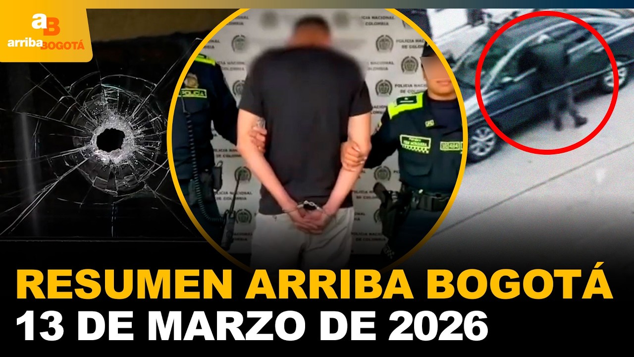 Resumen Arriba Bogotá 13 de Marzo de 2026 | CityTv | ArribaBogotá