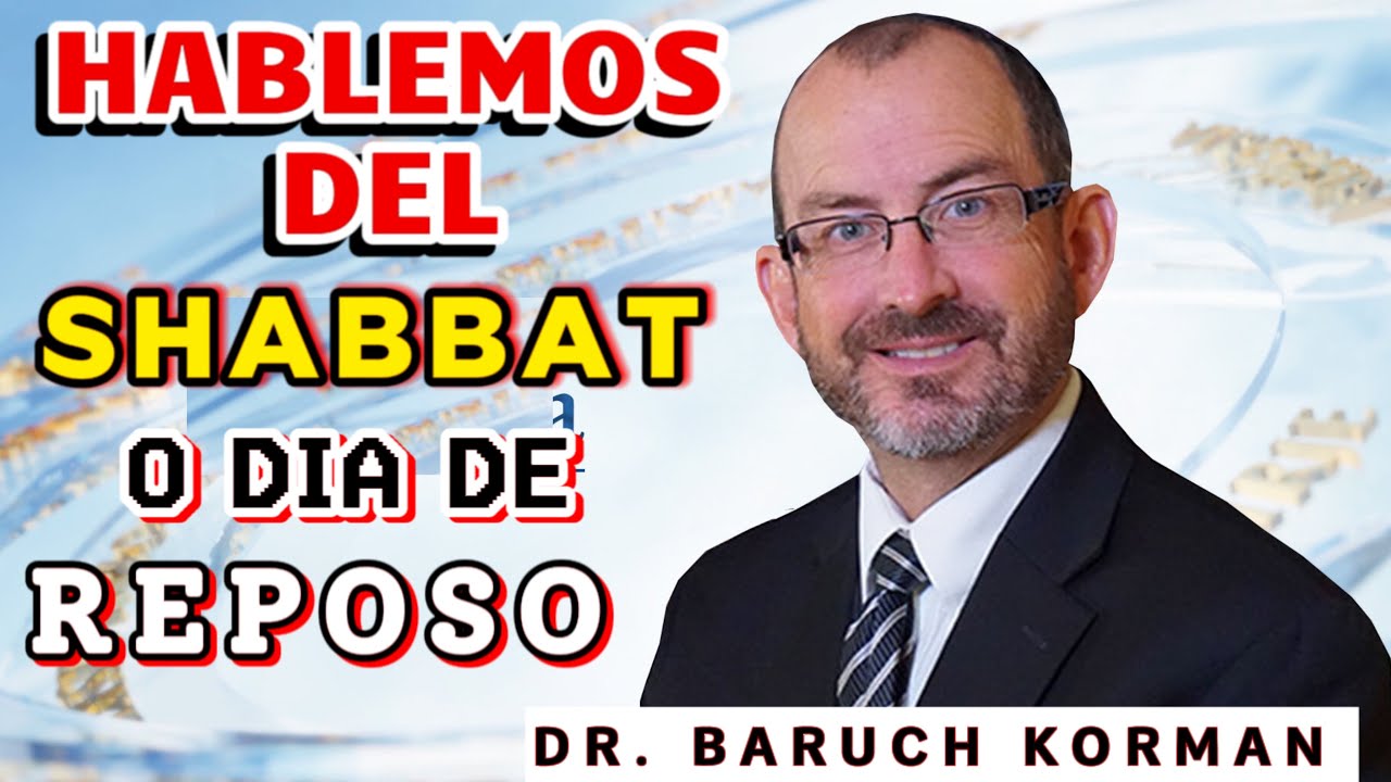 HABLEMOS DEL SABBAT O DEL SABADO O DEL DÍA DE REPOSO… EXPLICADO POR EL DR. BARUCH KOLMAN