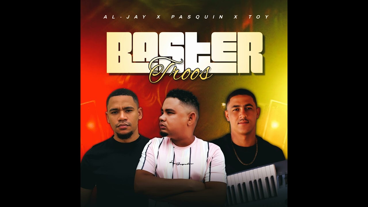 Baster Troos(Al-Jay,Pasquin,DJ TOY)