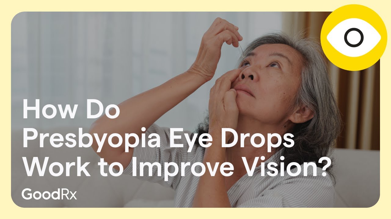 How Do Presbyopia Eye Drops Work to Improve Vision? | GoodRx