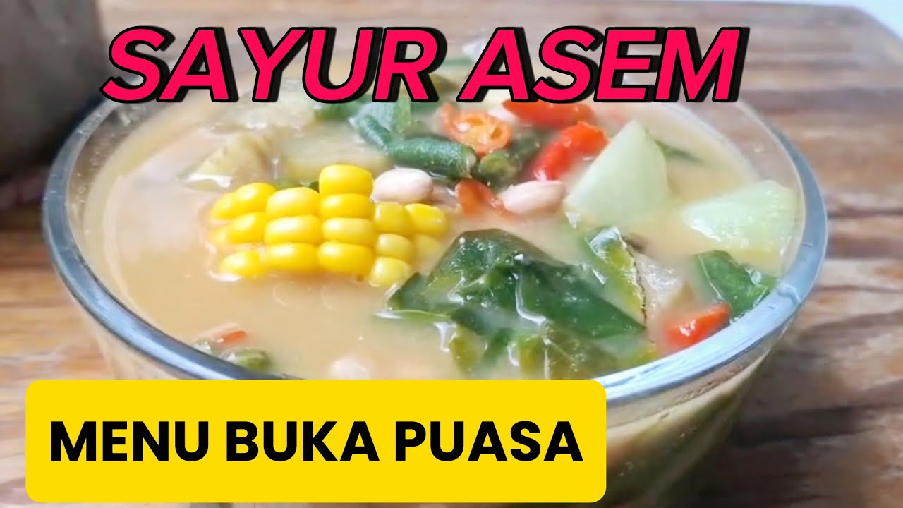 MENU BUKA PUASA, SAYUR ASEM, SEGAR DAN CREAMY