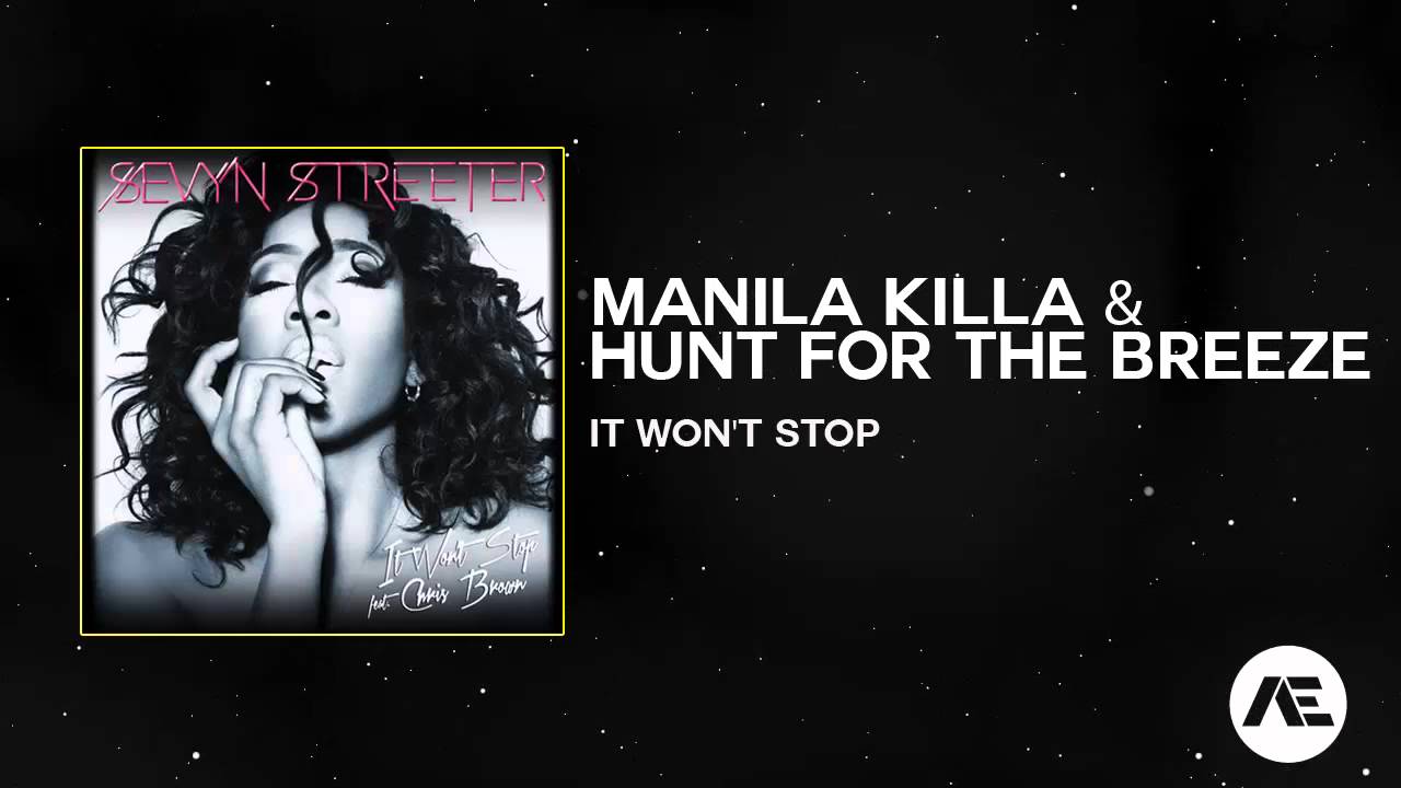 Sevyn Streeter Ft. Chris Brown - It Won't Stop (Manila Killa & Hunt For The Breeze Remix)