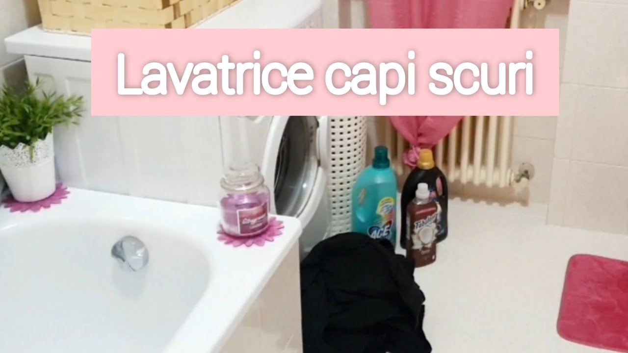 FACCIAMO LA LAVATRICE DEI CAPI SCURI