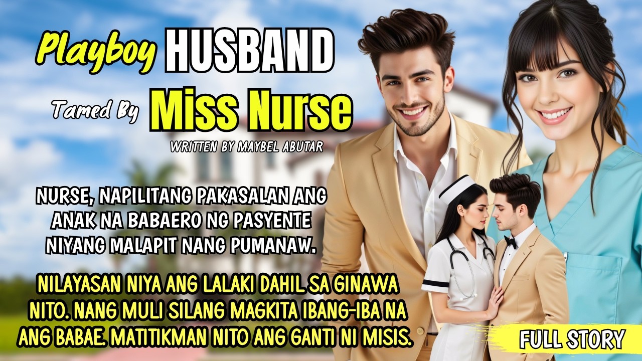 NURSE NAPILITAN PAKASALAN ANG ANAK NA PLAYBOY NG PASYENTENG MALAPIT NANG PUMANAW, PAPATINUIN NYA ITO