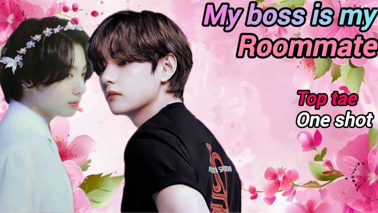 My boss is my Roommate 💞😍|| top tae oneshot  || #taekookoneshots taekook MOVIE 🎬 