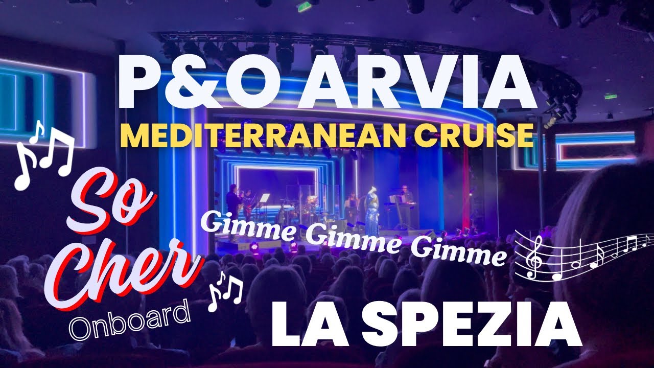 P&O ARVIA MEDITERRANEAN CRUISE - LA SPEZIA