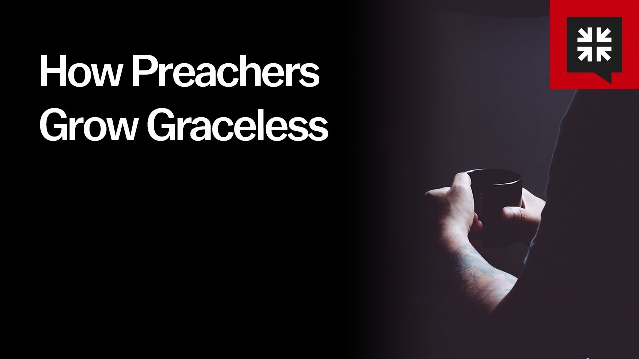 How Preachers Grow Graceless