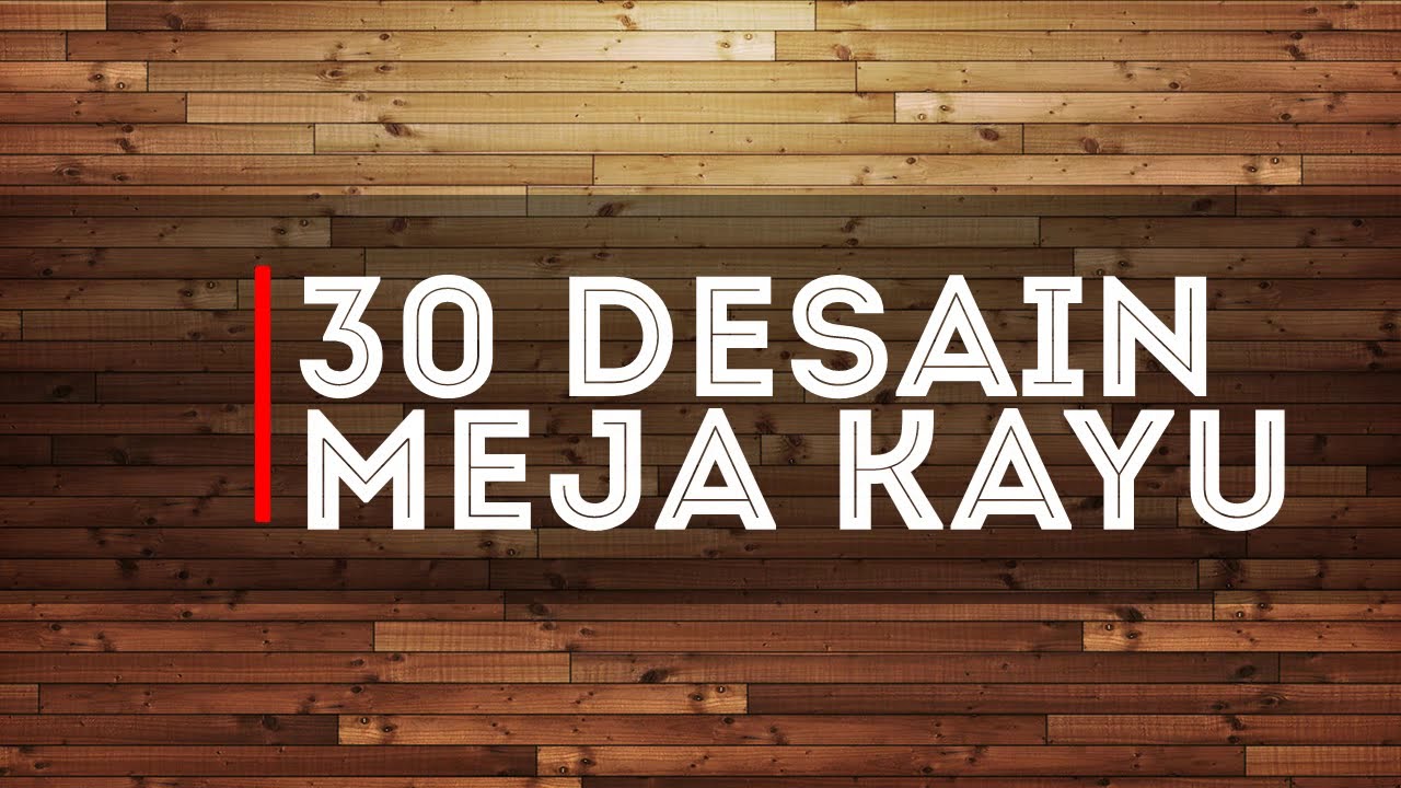 30 Desain Meja Kayu | DR123