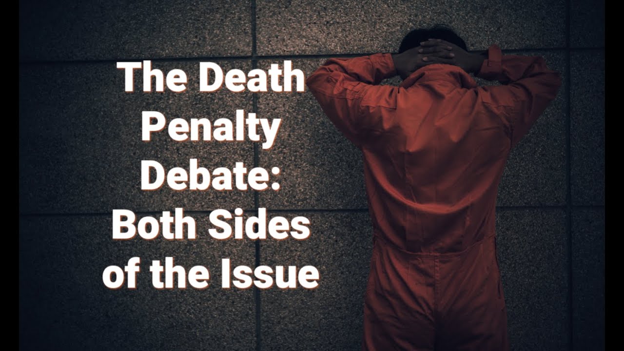 The Death Penalty Debate: Both Sides of the Debate