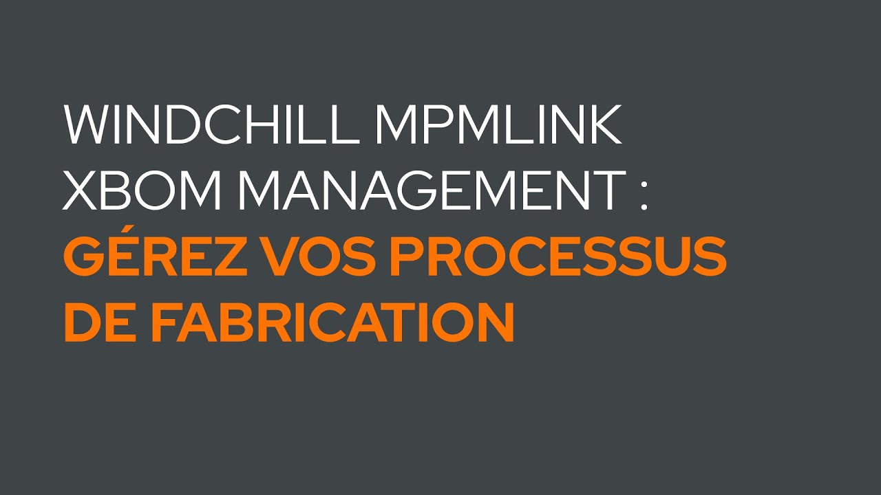 Gérez vos processus de fabrication avec Windchill MPMLink XBOM Management