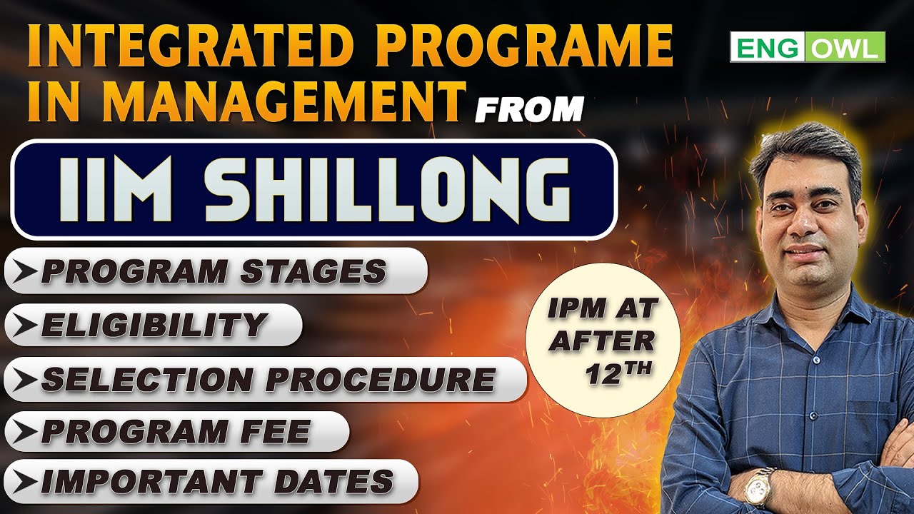 IIM Shillong IPM 2026 | Integrated MBA | Eligibility | Selection Process | Program Fee