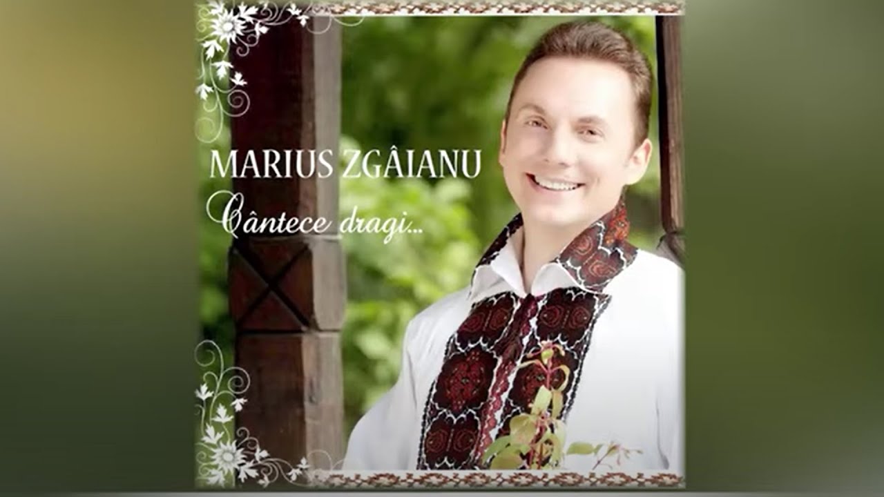 Marius Zgâianu - „CÂNTECE DRAGI...